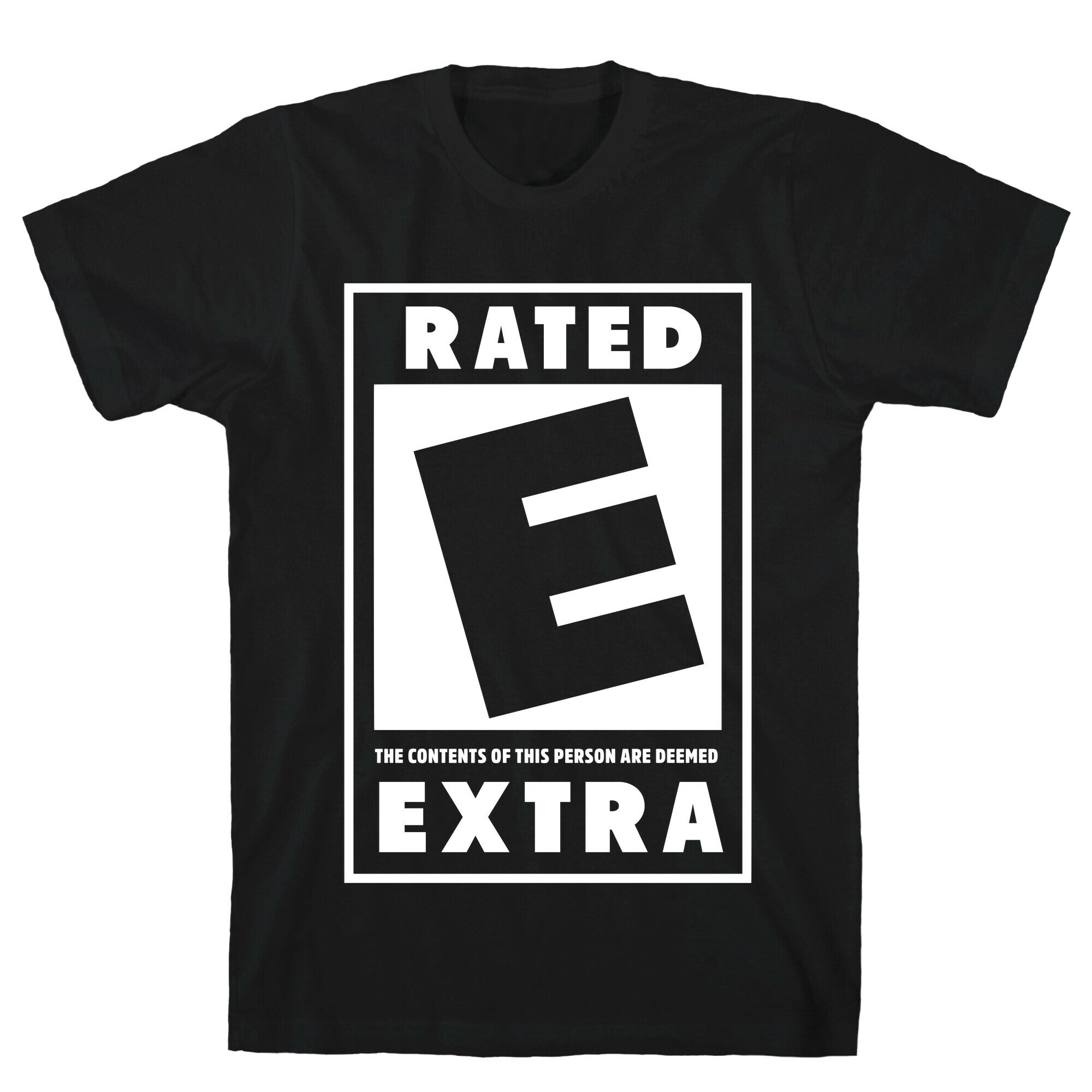 Rated E for Extra T-Shirt